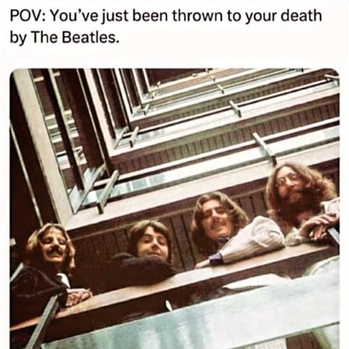 You’ve been thrown to your death by The Beatles